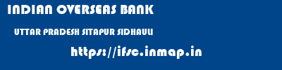 INDIAN OVERSEAS BANK  UTTAR PRADESH SITAPUR SIDHAULI   ifsc code